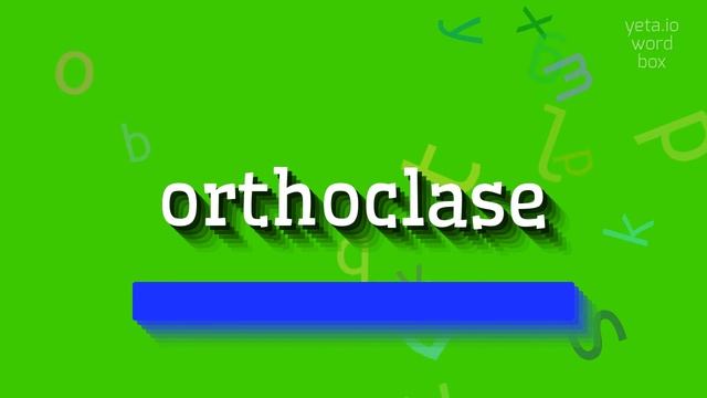 ORTHOCLASE - HOW TO PRONOUNCE IT? #orthoclase
