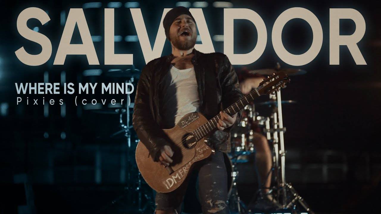 SALVADOR - Where is my mind Pixies (cover)