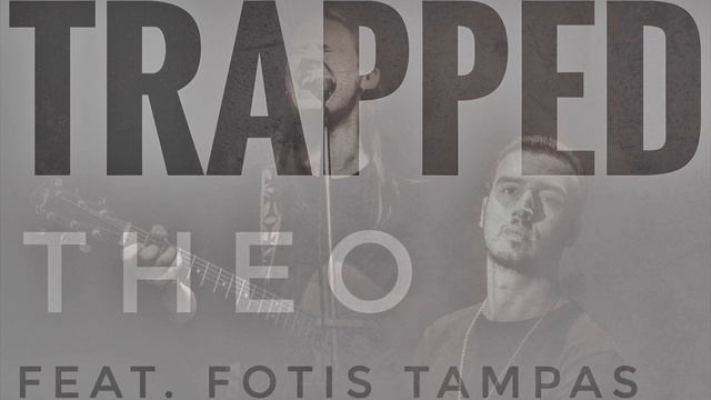 THEO - Trapped (ft. Fotis Tampas)