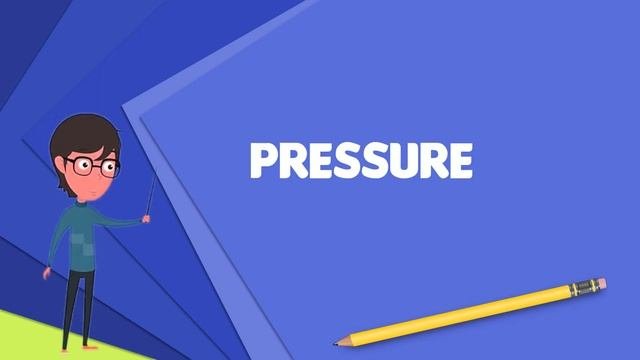 What Is Pressure? Explain Pressure, Define Pressure, Meaning Of Pressure