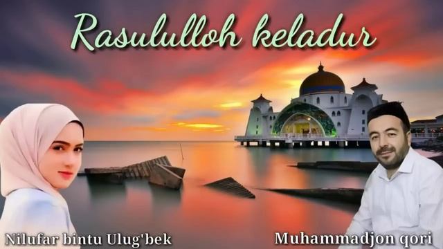 ROSULULLOH KELADUR MUHAMMADJON QORI /NILUFAR BINTU ULUG'BEK