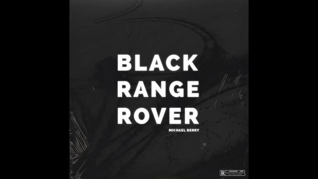 Michael Berry - Black Range Rover (Prod. DatBoiGetro)