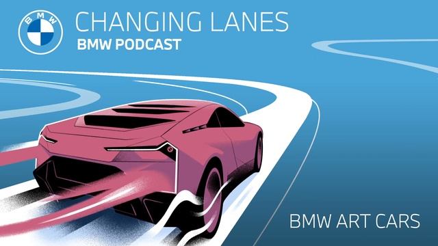 The story behind the legendary BMW Art Cars   Changing Lanes #039  The BMW Podcast
