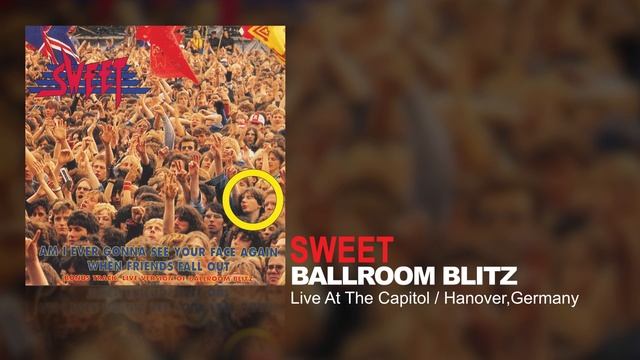 Sweet - Ballroom Blitz (Live At The Capitol Hanover, Germany)