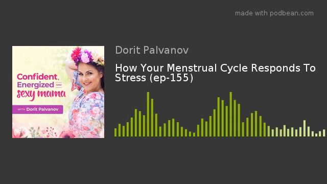 How Your Menstrual Cycle Responds To Stress (ep-155)