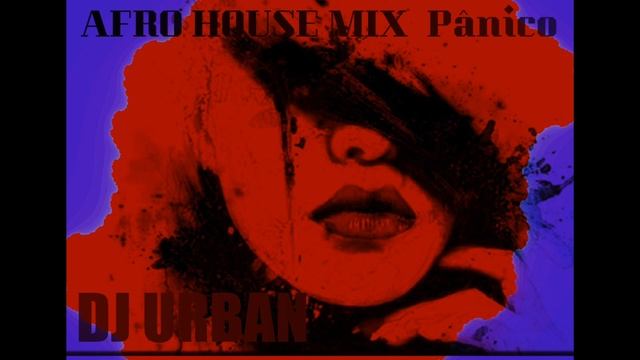 AFRO HOUSE Pânico - DJ URBAN