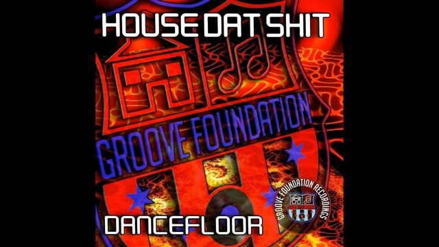 House Dat Shit - Dancefloor (Original Mix)