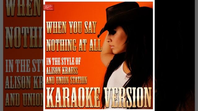 When You Say Nothing At All (In the Style of Alison Krauss and Union Station) (Karaoke Version)