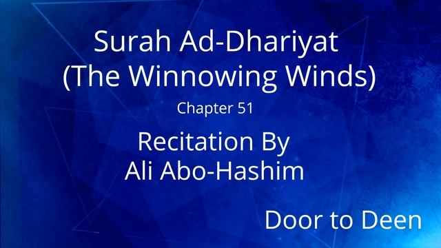 Surah Ad-Dhariyat (The Winnowing Winds) Ali Abo-Hashim
 Quran Recitation