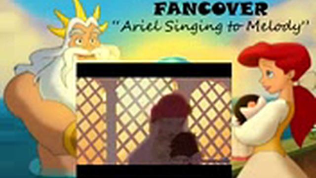 Little Mermaid 2 FANCOVER Ariel Singing to Melody (Me as Ariel)