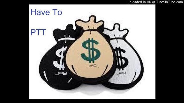 PTT- Have To (Official Audio)