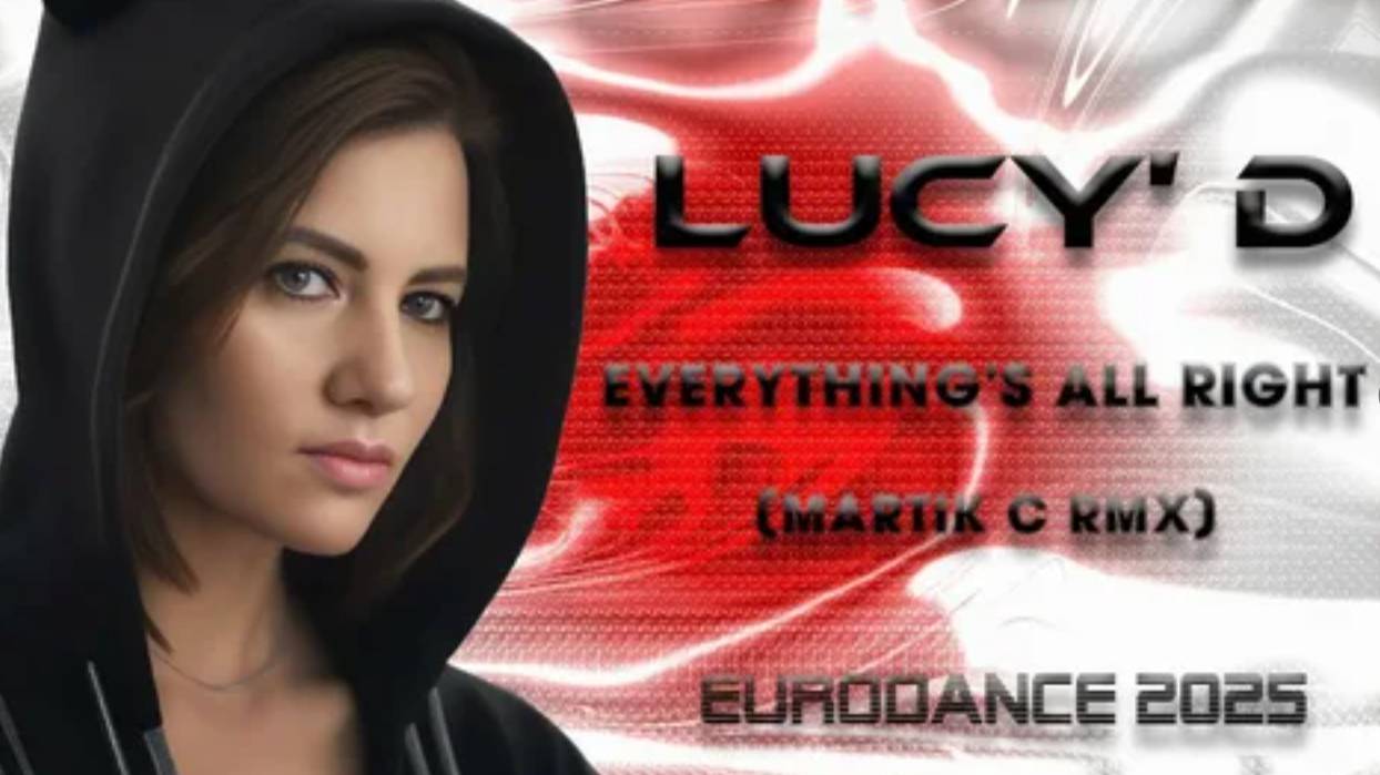 💫Lucy' D - Everything's All Right (Martik C Rmx 2025)💫