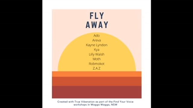 Fly Away- feat. Ado, Areva, Kayne Lyndon, Kya, Lilly Walsh,  Moth, Robmokot, Z.A.Z