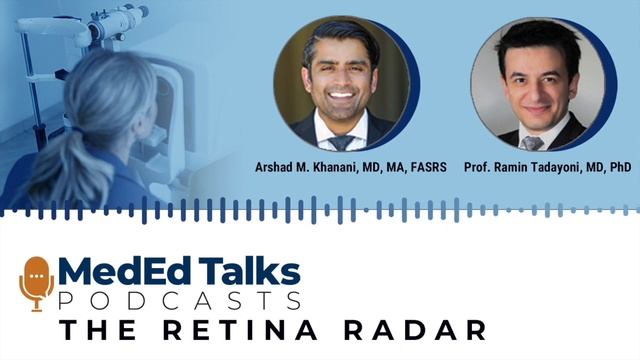 S1E3: The Retina Radar With Dr. Arshad Khanani: Clinical Trials Summit With Dr. Ramin Tadayoni