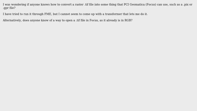 GIS: How to convert .tif to .pix or .gpr or open a .tif file in Focus?