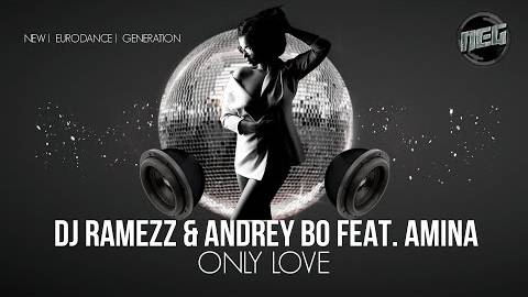 Dj Ramezz & Andrey Bo feat Amina - Only Love 2025  New Eurodance Generation