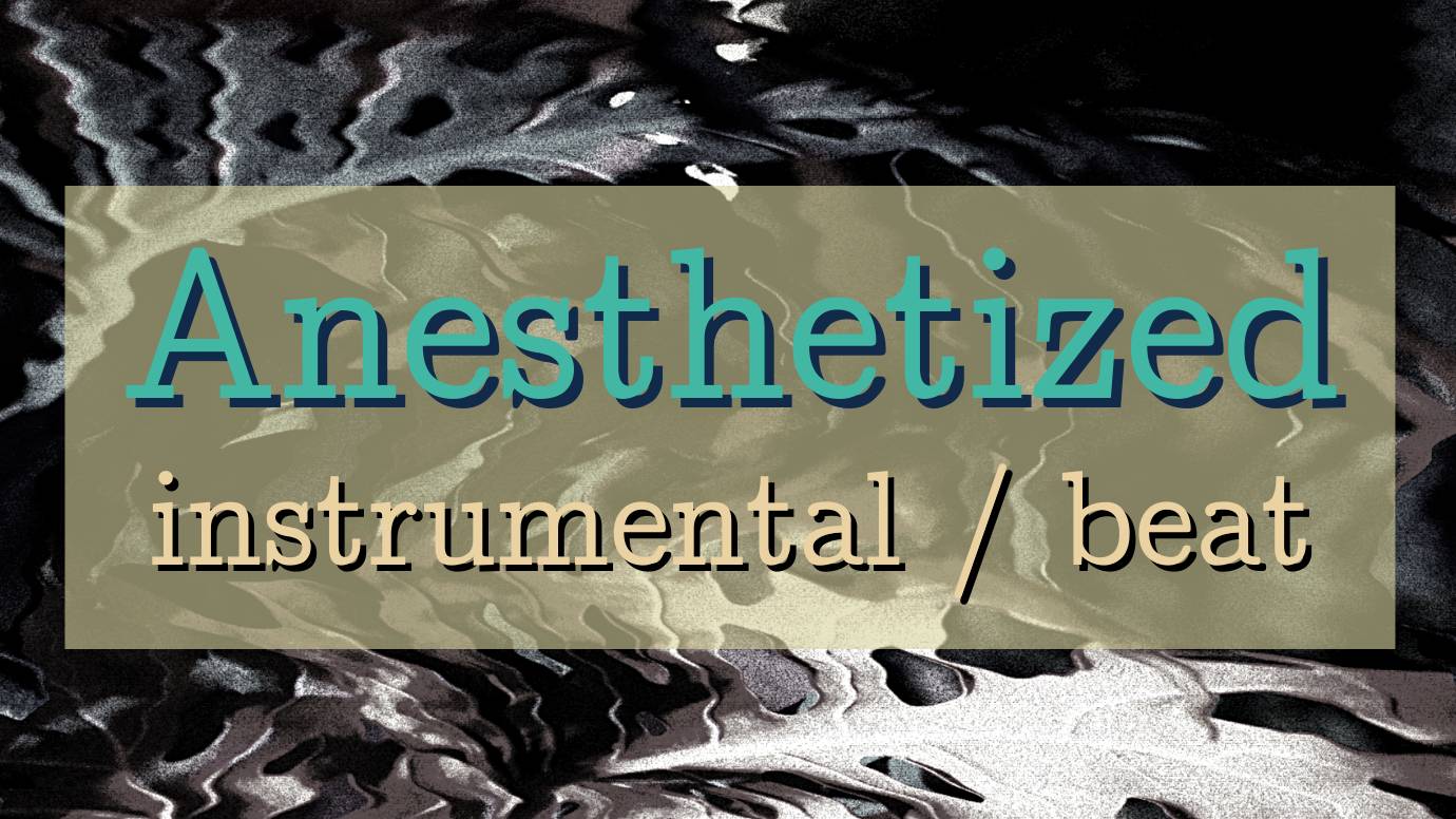 Anesthetized (prod. by Asymetrik) / 82 BPM