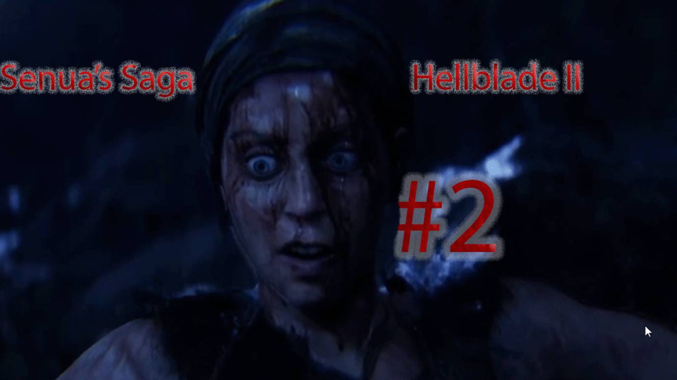 Senua’s Saga: Hellblade II (Часть 2) ULTRA QHD