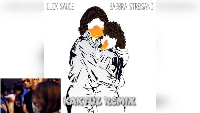 Duck Sauce - Barbra Streisand (KaktuZ RemiX)