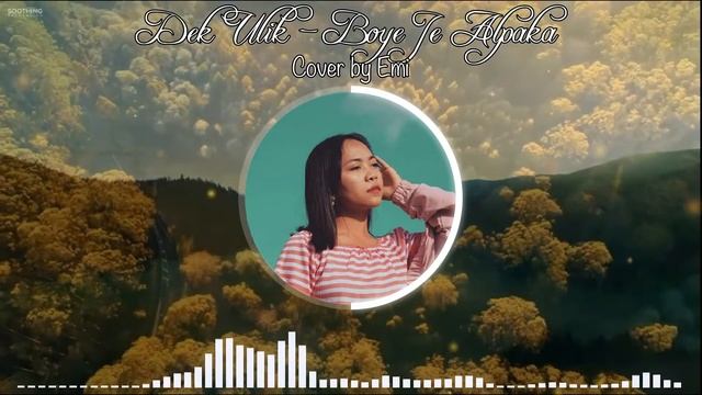 Dek Ulik - Boye Je Alpaka - Cover by Emi