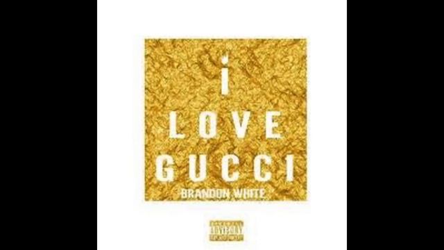 Brandon White - "I Love Gucci" OFFICIAL VERSION