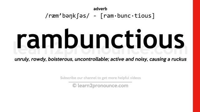 Pronunciation of Rambunctious | Definition of Rambunctious