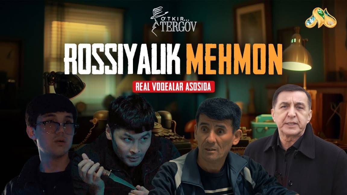 Rossiyalik mehmon... O'tkir tergov