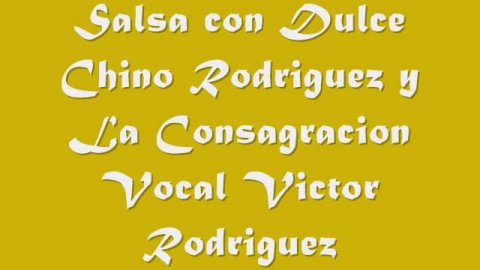 Salsa con Dulce Chino Rodriguez y La Consagracion