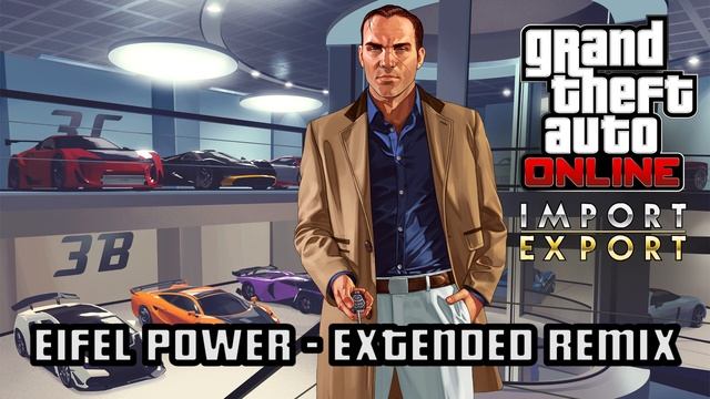GTA 5 Online: IMPORT EXPORT: EIFEL POWER - EXTENDED REMIX / IMPROVED Soundtrack | HD & HQ