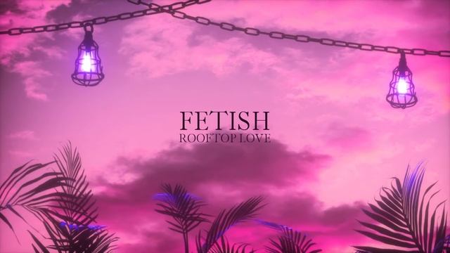 Fetish - Rooftop Love