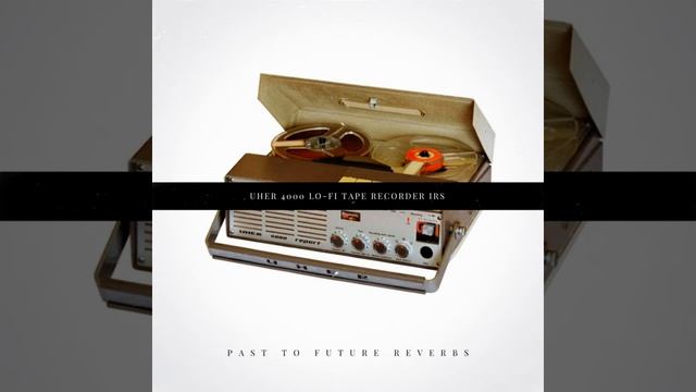 PastToFutureReverbs Uher 4000 Lo-Fi Tape Recorder IRs! Impulse Responses IRs