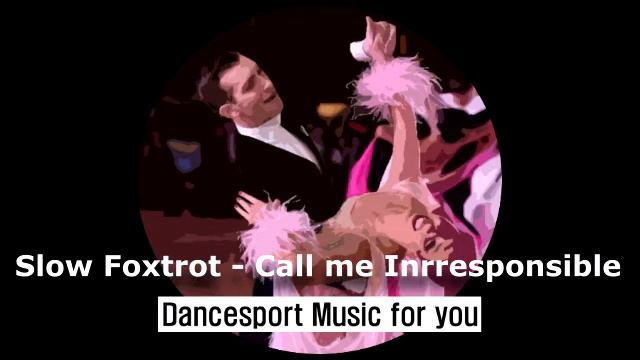 (Slow Foxtrot - Ballroom Dance) Dancesport Music for you - Call me Inrresponsible