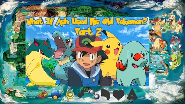 What If Ash Used His Old Pokémon? (Part 2)