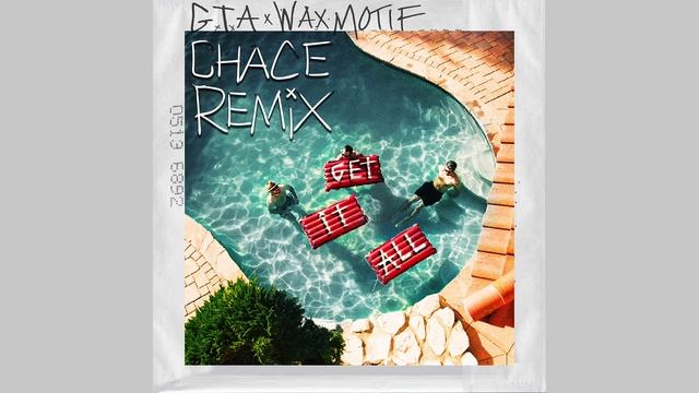 GTA & Wax Motif - Get It All (Chace Remix)