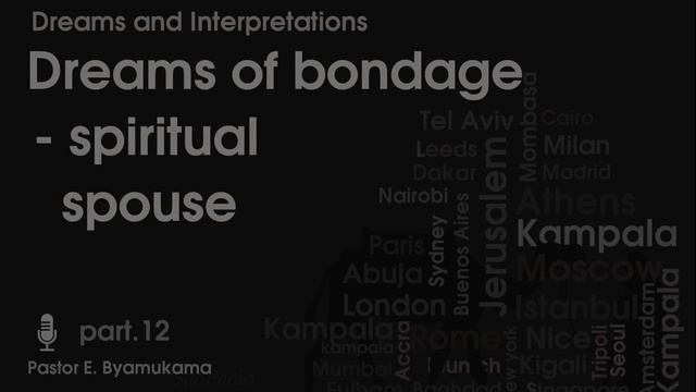 Dreams and interpretations - 12 Dreams of bondage Spiritual spouse