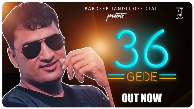 36 Gede | 36 गेडे | High Bolt ka krnant tera | Pardeep jandli Official | K2 Haryanvi New Songs 2020