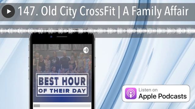 147. Old City CrossFit | A Family Affair