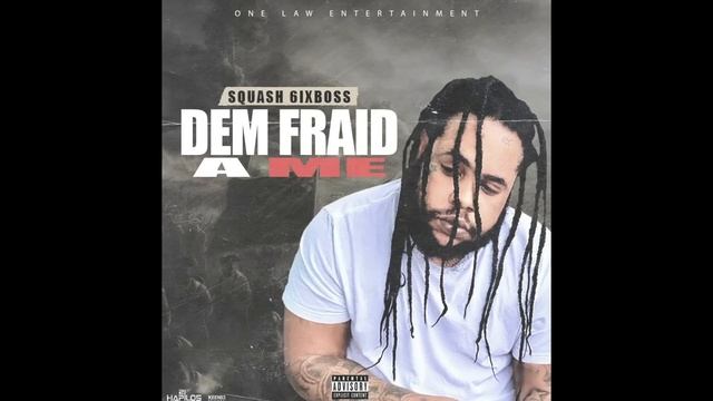 Squash - Dem Fraid a Me (Official Audio)