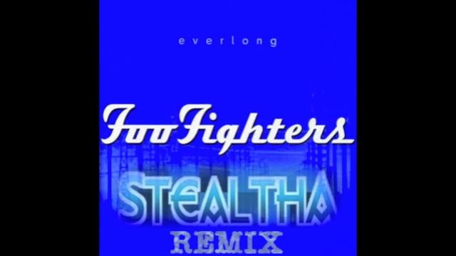 Foo Fighters - Everlong (StealthA Remix)