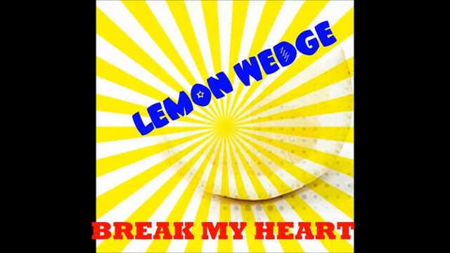 Lemon Wedge - Break My Heart (Cover)