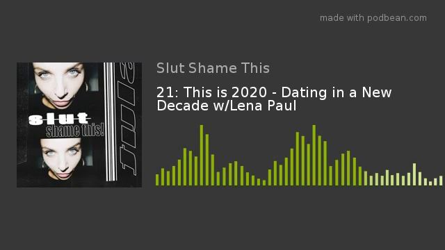 21: This is 2020 - Dating in a New Decade w/Lena Paul