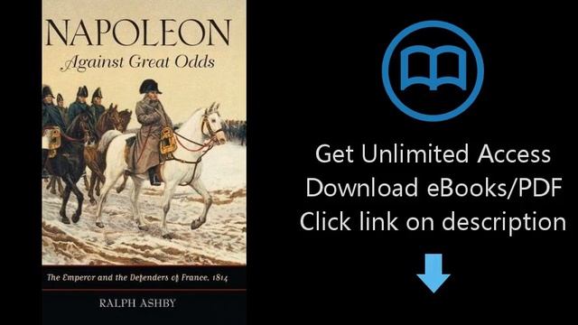 Napoleon Against Great Odds: The Emperor and the Defenders of France, 1814