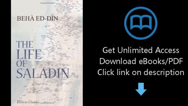 Download The Life of Saladin: Saladin: or, What Befell Sultan Yusuf (Salah ed-Din, 1137-1193 [P.D.F