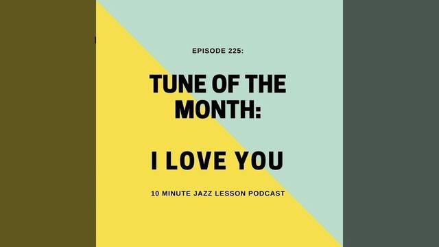 Episode 225: Tune of the Month: I Love You