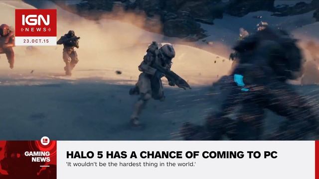 'Plenty of Chance' Halo 5: Guardians Gets a PC Port, Says 343 Industries - IGN News