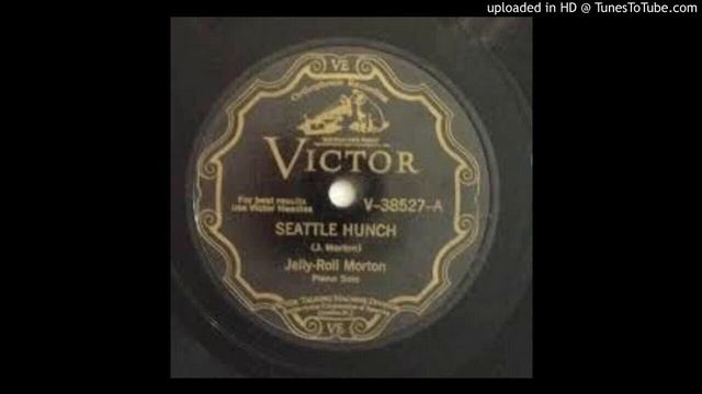 JELLY ROLL MORTON: Seattle Hunch - Camden, NJ: July 8, 1929 Victor V-38527