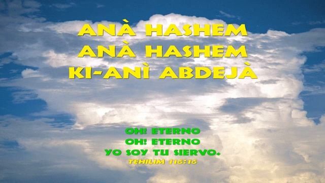 Ana HaShem. Transliterado/Español. Salmo 116: 16