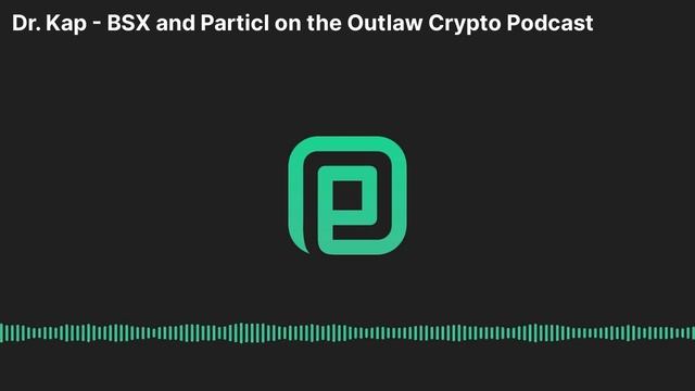 Dr. Kap on Outlaw Crypto - The Future of BasicSwap DEX and the Particl Marketplace
