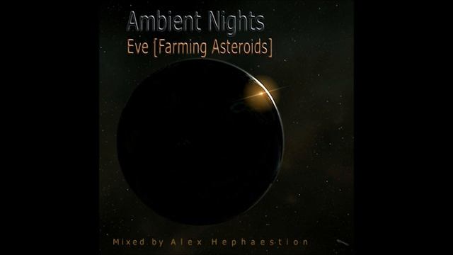 AMBIENT NIGHTS - PART 28 - Eve [ Farming Asteroids ] - ambient-nights.org