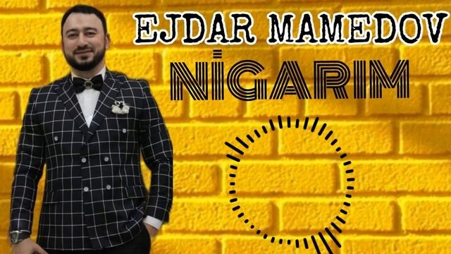 Эждар Мамедов " Nigarim "